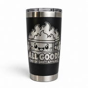 All Good dumpster fire 20 oz laser engraved tumbler in Black, product mockup