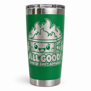 All Good dumpster fire 20 oz laser engraved tumbler in Kelly Green, product mockup